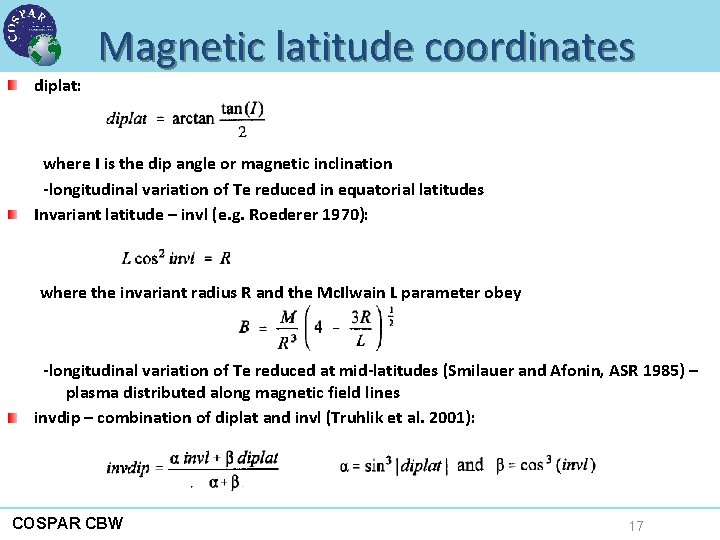 Magnetic latitude coordinates diplat: where I is the dip angle or magnetic inclination -longitudinal