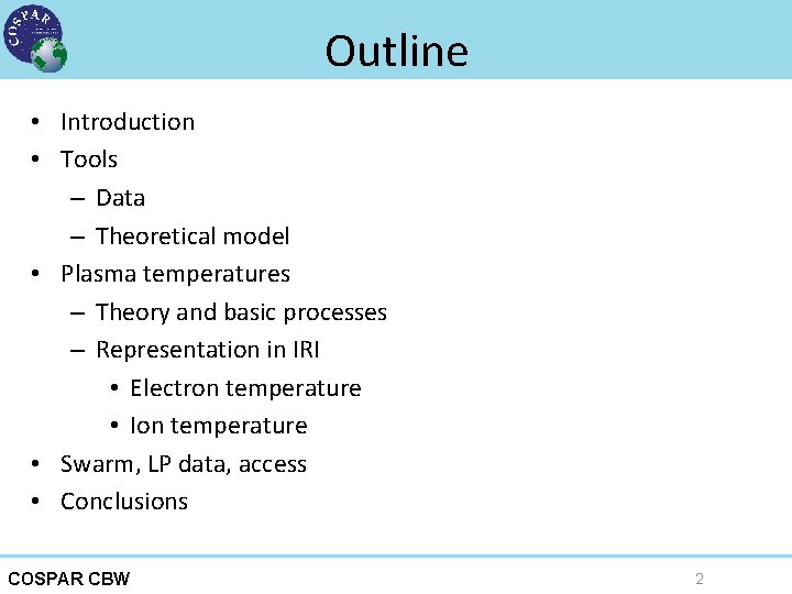 Outline • Introduction • Tools – Data – Theoretical model • Plasma temperatures –