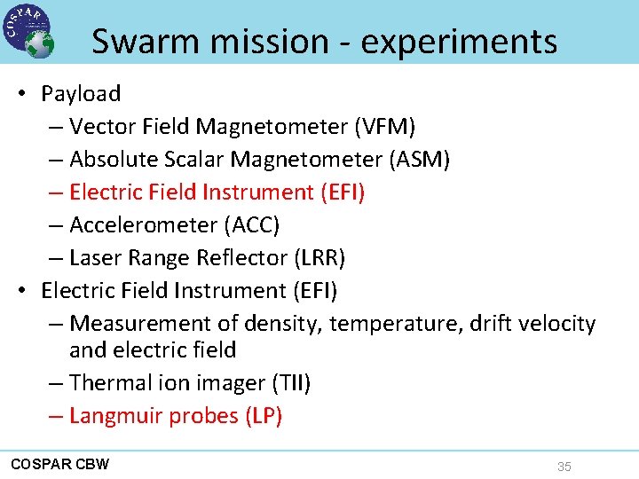 Swarm mission - experiments • Payload – Vector Field Magnetometer (VFM) – Absolute Scalar