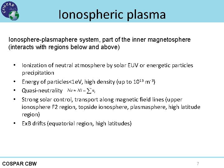 Ionospheric plasma Ionosphere-plasmaphere system, part of the inner magnetosphere (interacts with regions below and