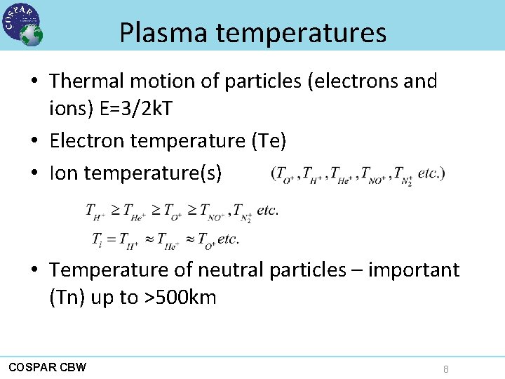 Plasma temperatures • Thermal motion of particles (electrons and ions) E=3/2 k. T •