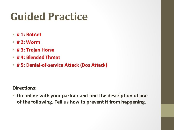 Guided Practice • • • # 1: Botnet # 2: Worm # 3: Trojan