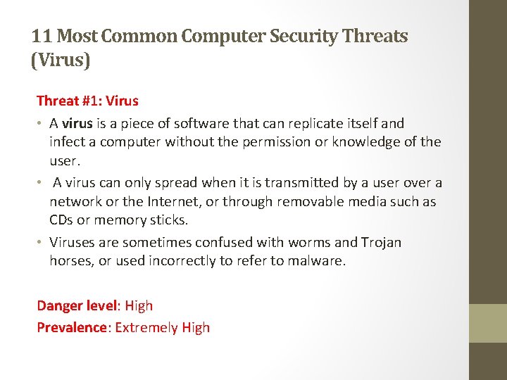 11 Most Common Computer Security Threats (Virus) Threat #1: Virus • A virus is