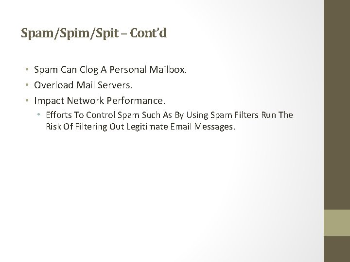Spam/Spit – Cont’d • Spam Can Clog A Personal Mailbox. • Overload Mail Servers.