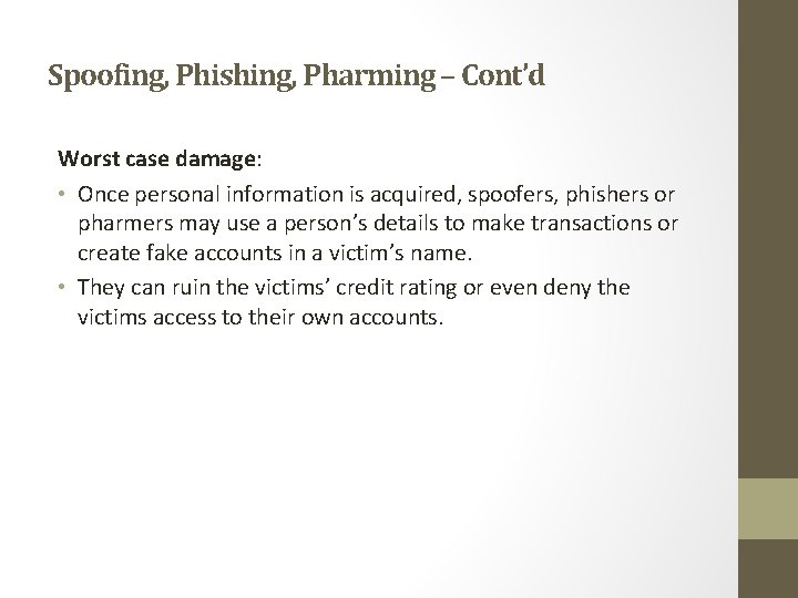 Spoofing, Phishing, Pharming – Cont’d Worst case damage: • Once personal information is acquired,