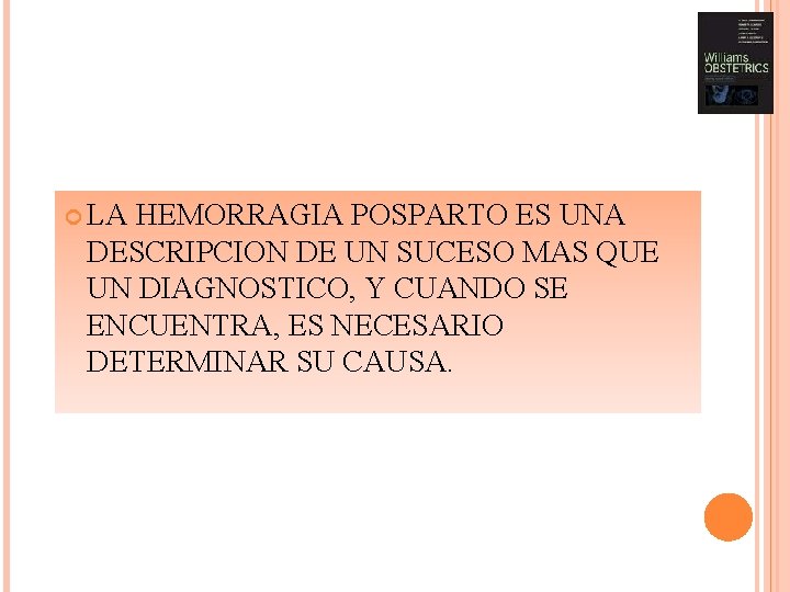  LA HEMORRAGIA POSPARTO ES UNA DESCRIPCION DE UN SUCESO MAS QUE UN DIAGNOSTICO,