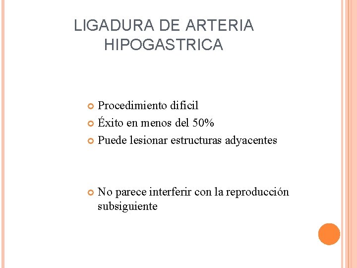 LIGADURA DE ARTERIA HIPOGASTRICA Procedimiento dificil Éxito en menos del 50% Puede lesionar estructuras