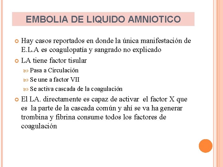 EMBOLIA DE LIQUIDO AMNIOTICO Hay casos reportados en donde la única manifestación de E.