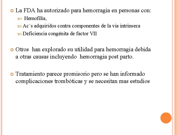  La FDA ha autorizado para hemorragia en personas con: Hemofilia, Ac´s adquiridos contra