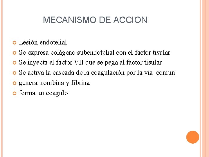 MECANISMO DE ACCION Lesión endotelial Se expresa colágeno subendotelial con el factor tisular Se