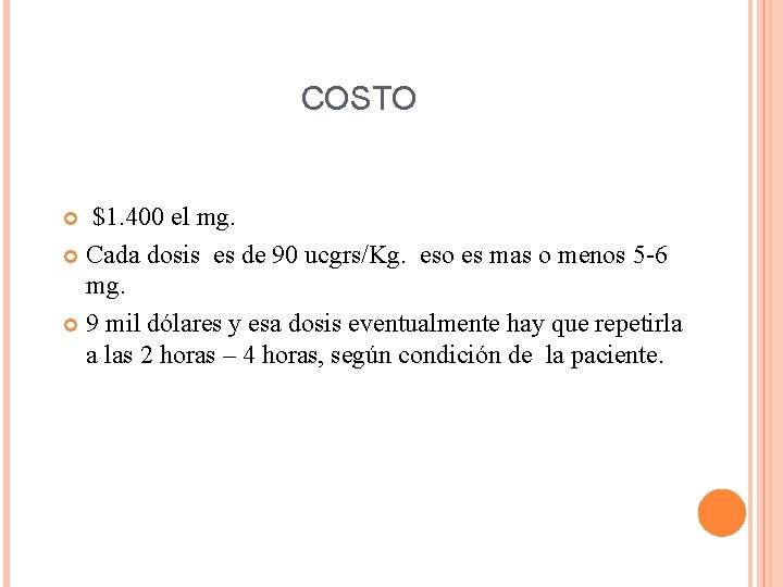 COSTO $1. 400 el mg. Cada dosis es de 90 ucgrs/Kg. eso es mas