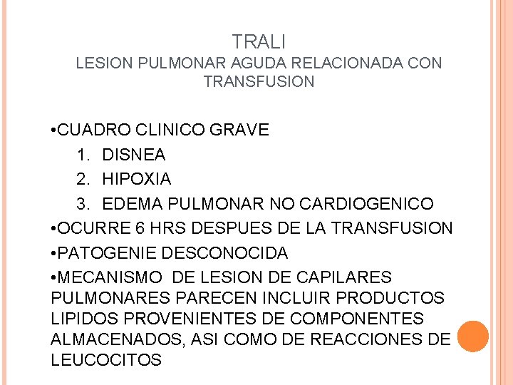 TRALI LESION PULMONAR AGUDA RELACIONADA CON TRANSFUSION • CUADRO CLINICO GRAVE 1. DISNEA 2.