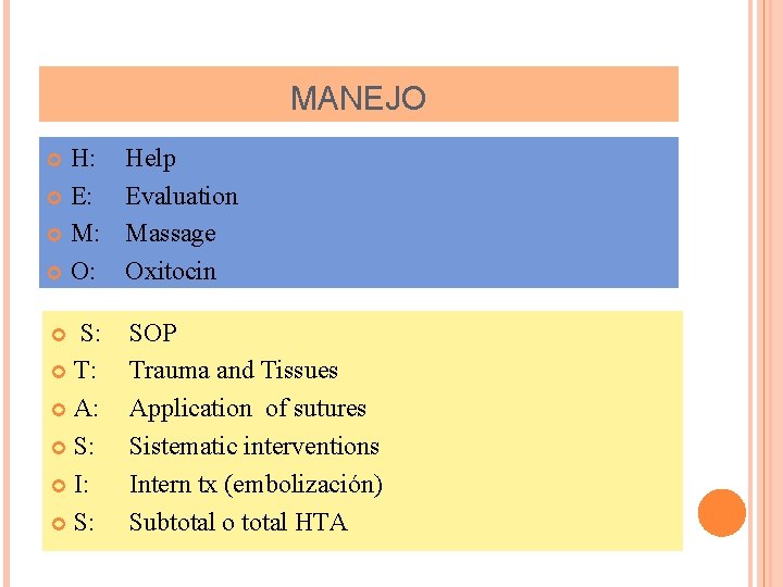 MANEJO H: E: M: O: Help Evaluation Massage Oxitocin S: T: A: S: I: