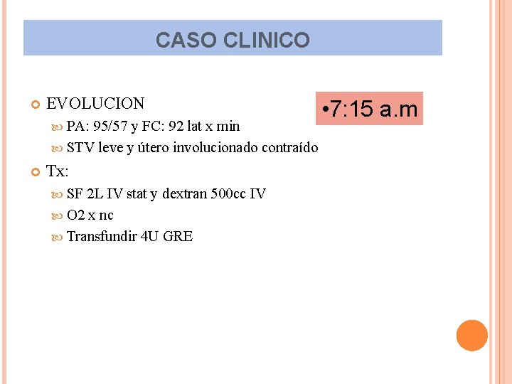 CASO CLINICO EVOLUCION PA: 95/57 y FC: 92 lat x min STV leve y