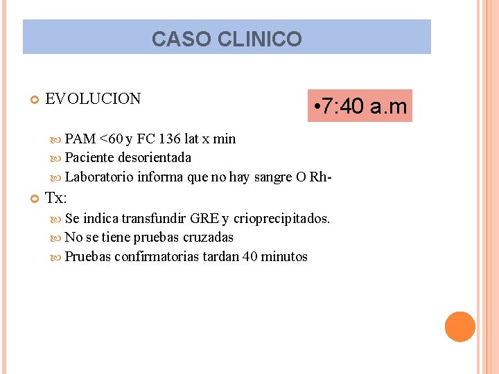 CASO CLINICO EVOLUCION • 7: 40 a. m PAM <60 y FC 136 lat