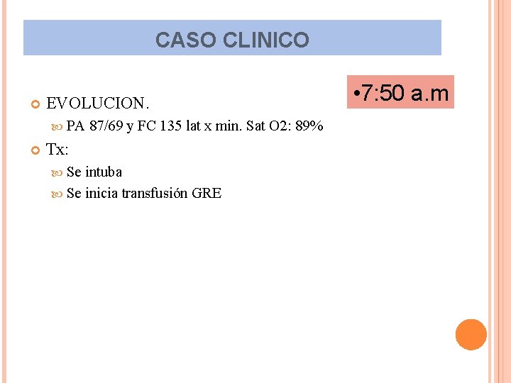 CASO CLINICO EVOLUCION. PA 87/69 y FC 135 lat x min. Sat O 2: