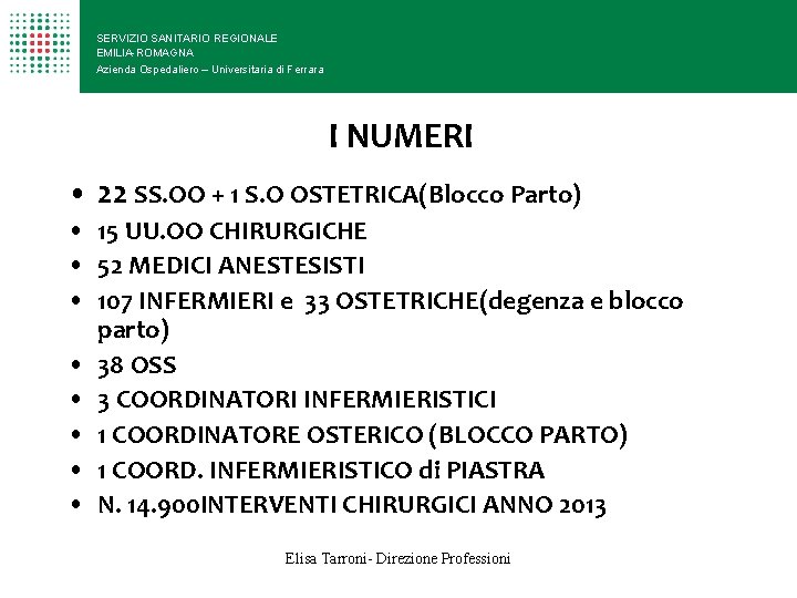 SERVIZIO SANITARIO REGIONALE EMILIA-ROMAGNA Azienda Ospedaliero – Universitaria di Ferrara I NUMERI • 22