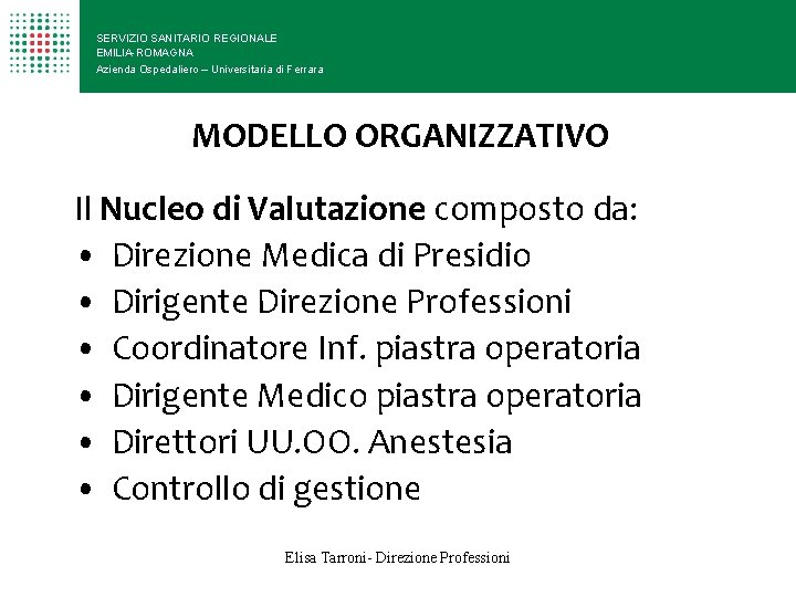 SERVIZIO SANITARIO REGIONALE EMILIA-ROMAGNA Azienda Ospedaliero – Universitaria di Ferrara MODELLO ORGANIZZATIVO Il Nucleo