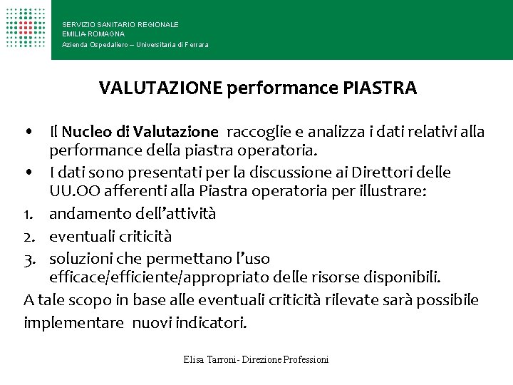 SERVIZIO SANITARIO REGIONALE EMILIA-ROMAGNA Azienda Ospedaliero – Universitaria di Ferrara VALUTAZIONE performance PIASTRA •