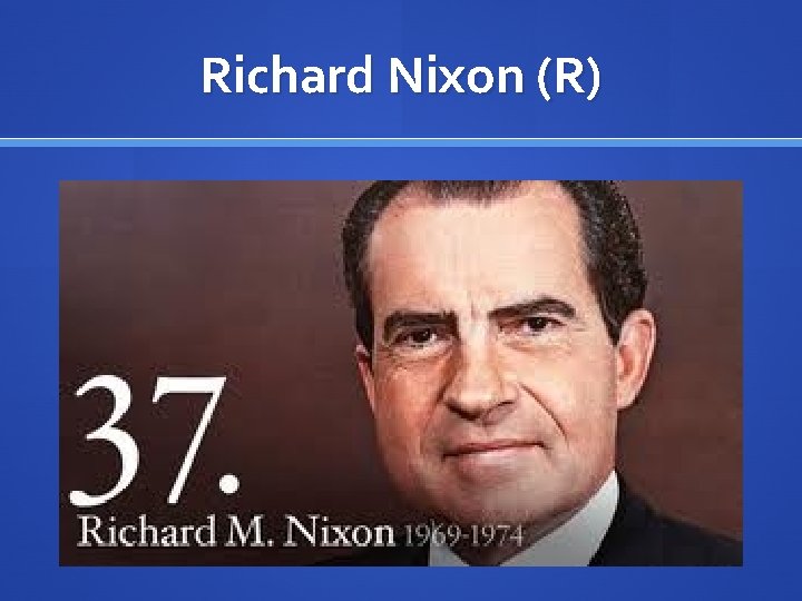 Richard Nixon (R) 