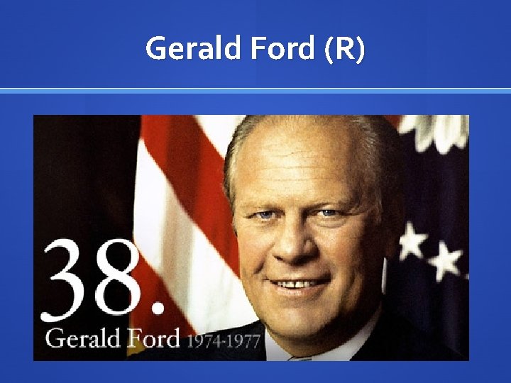 Gerald Ford (R) 