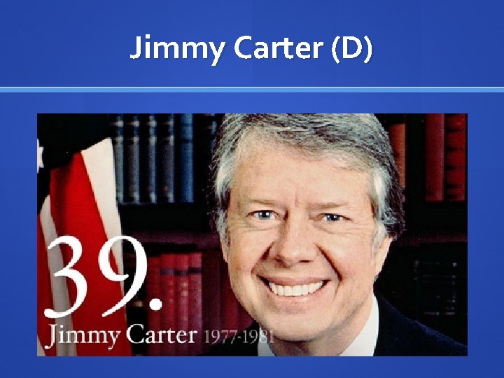 Jimmy Carter (D) 