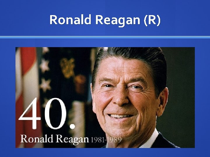 Ronald Reagan (R) 