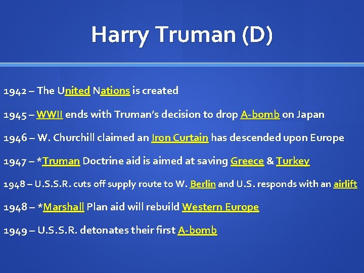 Harry Truman (D) 1942 – The United Nations is created 1945 – WWII ends