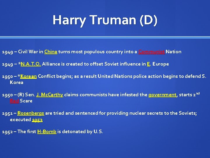 Harry Truman (D) 1949 – Civil War in China turns most populous country into