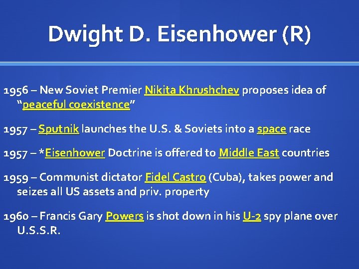 Dwight D. Eisenhower (R) 1956 – New Soviet Premier Nikita Khrushchev proposes idea of