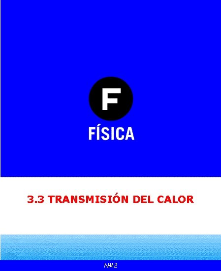 3. 3 TRANSMISIÓN DEL CALOR NM 2 3. 3 TRANSMISIÓN DEL CALOR NM 2