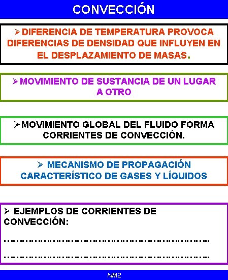 CONVECCIÓN ØDIFERENCIA DE TEMPERATURA PROVOCA DIFERENCIAS DE DENSIDAD QUE INFLUYEN EN EL DESPLAZAMIENTO DE CONVECCIÓN ØDIFERENCIA DE TEMPERATURA PROVOCA DIFERENCIAS DE DENSIDAD QUE INFLUYEN EN EL DESPLAZAMIENTO DE