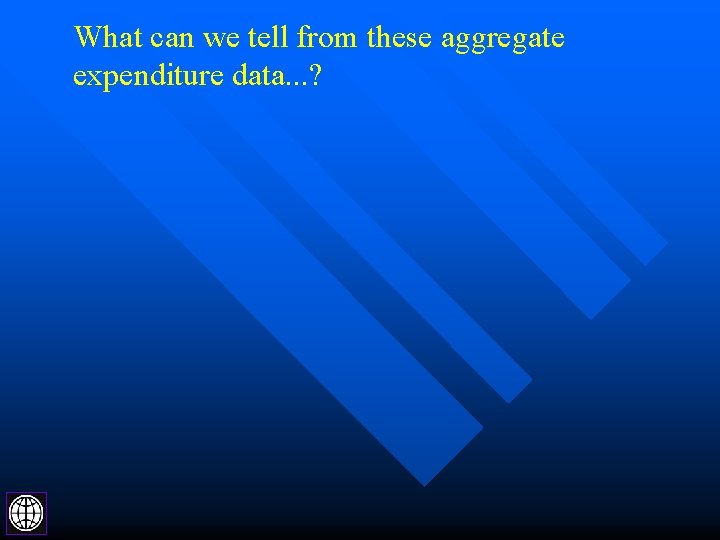 What can we tell from these aggregate expenditure data. . . ? 