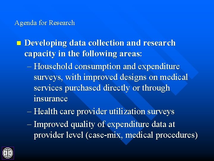 Agenda for Research n Developing data collection and research capacity in the following areas: