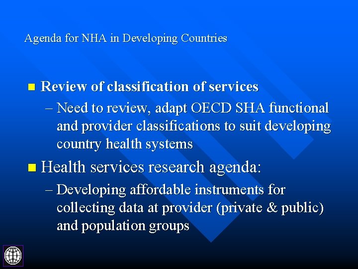 Agenda for NHA in Developing Countries n Review of classification of services – Need