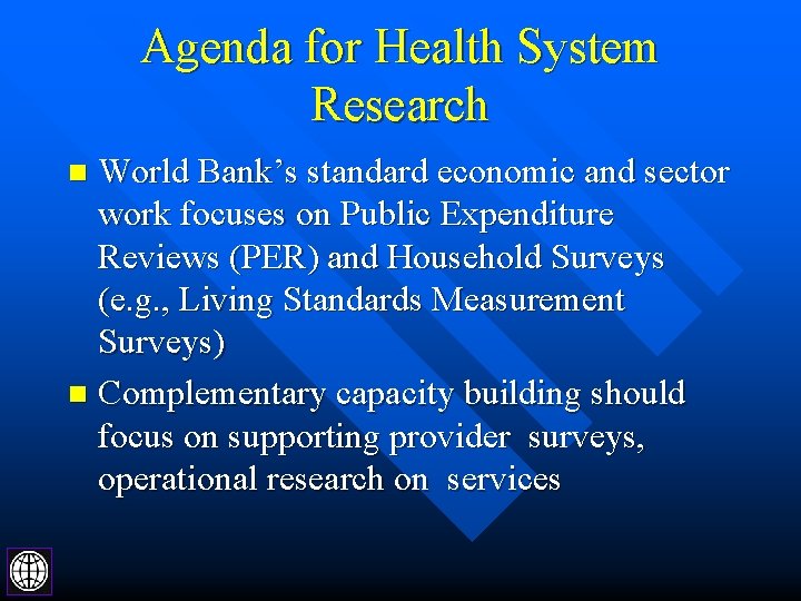 Agenda for Health System Research World Bank’s standard economic and sector work focuses on