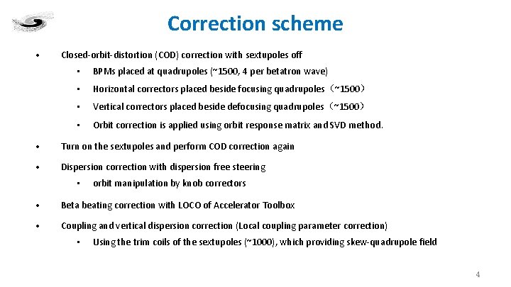 Correction scheme • Closed-orbit-distortion (COD) correction with sextupoles off • BPMs placed at quadrupoles