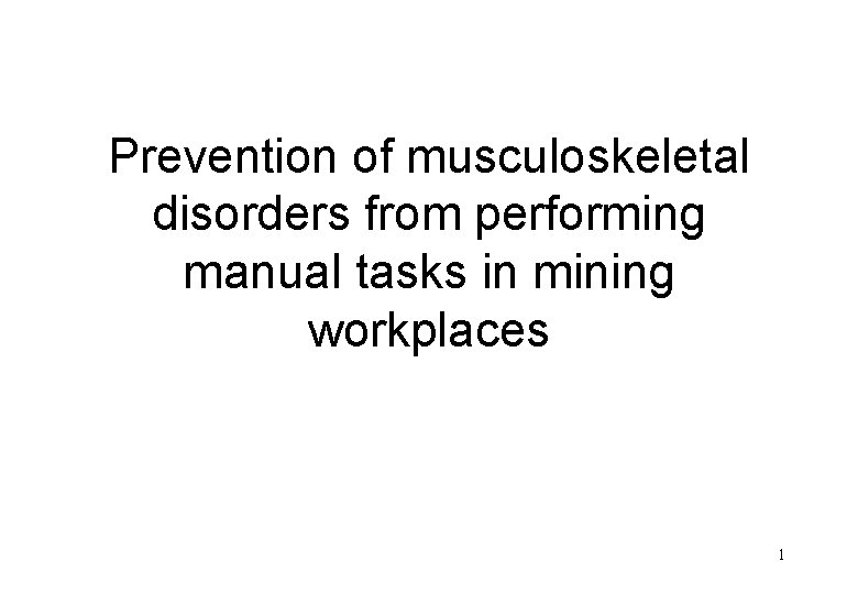 Prevention of musculoskeletal disorders from performing manual tasks in mining workplaces 1 