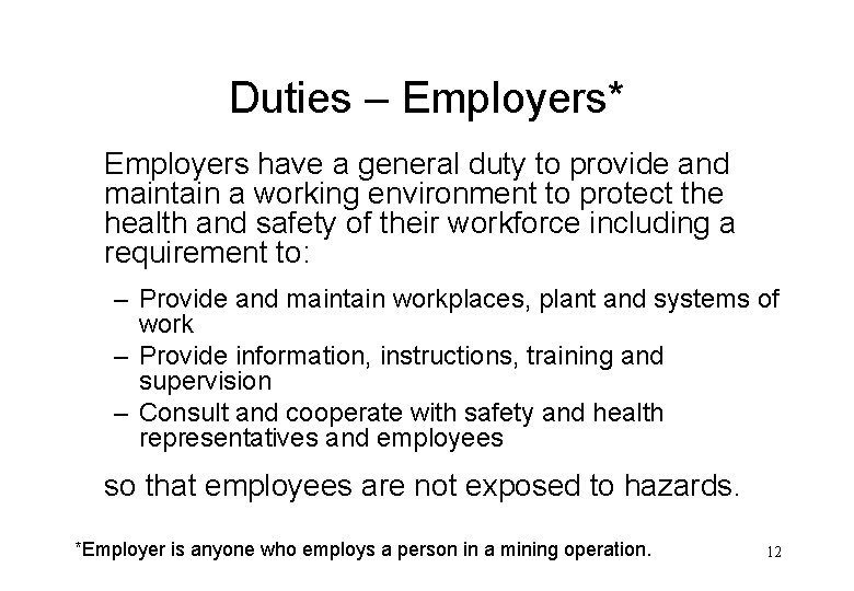Duties – Employers* Employers have a general duty to provide and maintain a working