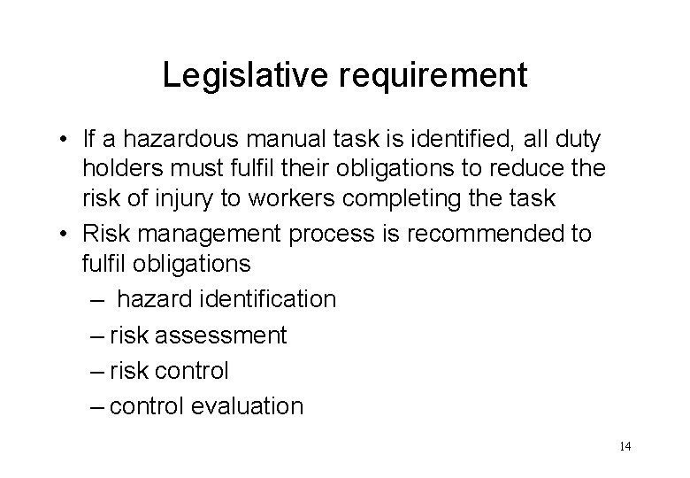 Legislative requirement • If a hazardous manual task is identified, all duty holders must