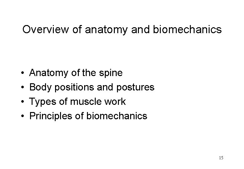 Overview of anatomy and biomechanics • • Anatomy of the spine Body positions and