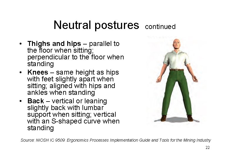 Neutral postures continued • Thighs and hips – parallel to the floor when sitting;