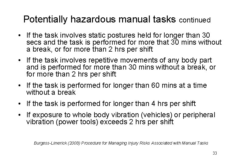 Potentially hazardous manual tasks continued • If the task involves static postures held for