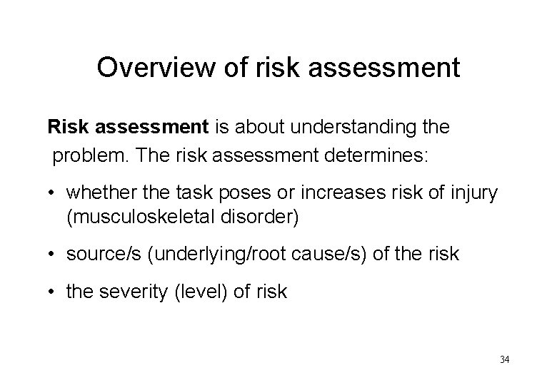 Overview of risk assessment Risk assessment is about understanding the problem. The risk assessment