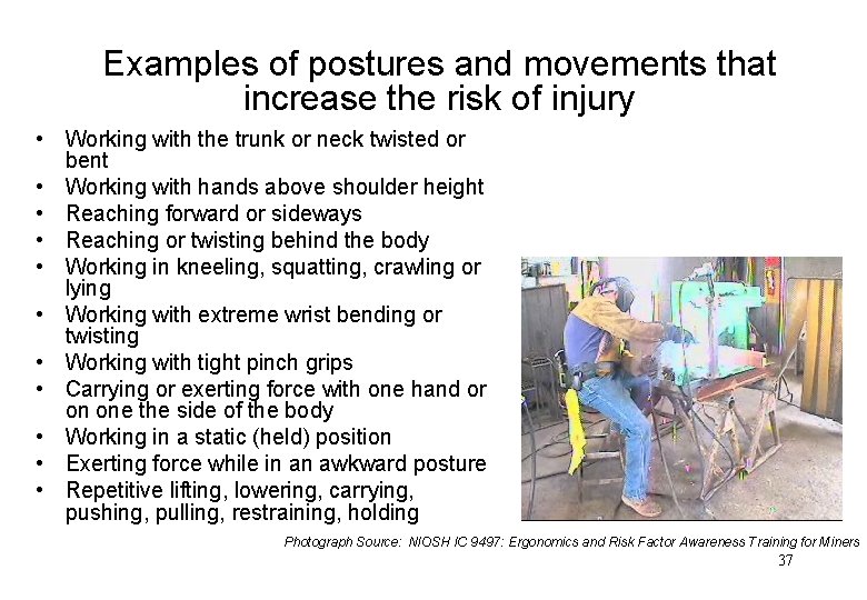 Examples of postures and movements that increase the risk of injury • Working with
