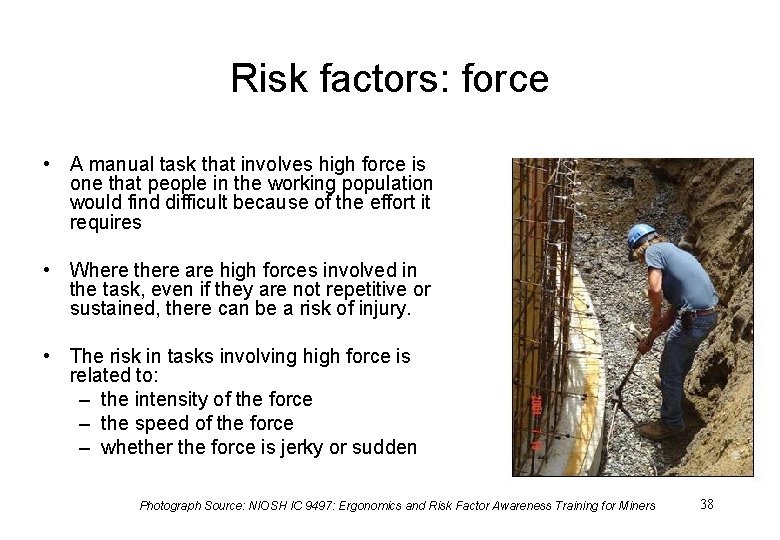 Risk factors: force • A manual task that involves high force is one that