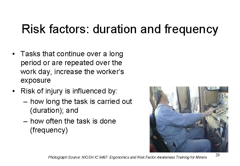 Risk factors: duration and frequency • Tasks that continue over a long period or