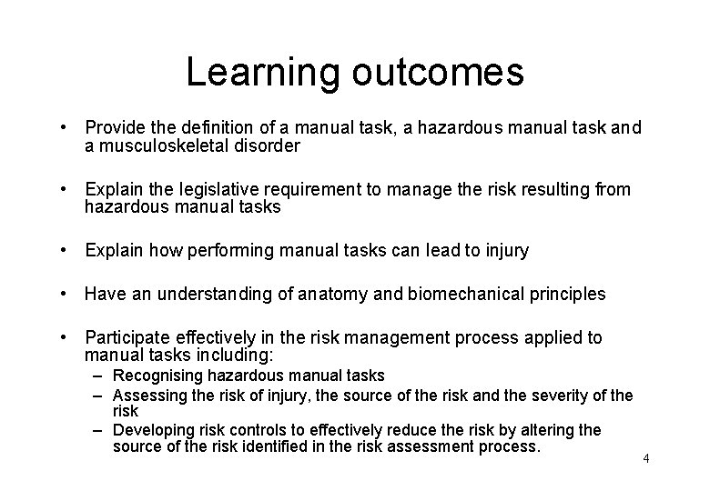 Learning outcomes • Provide the definition of a manual task, a hazardous manual task