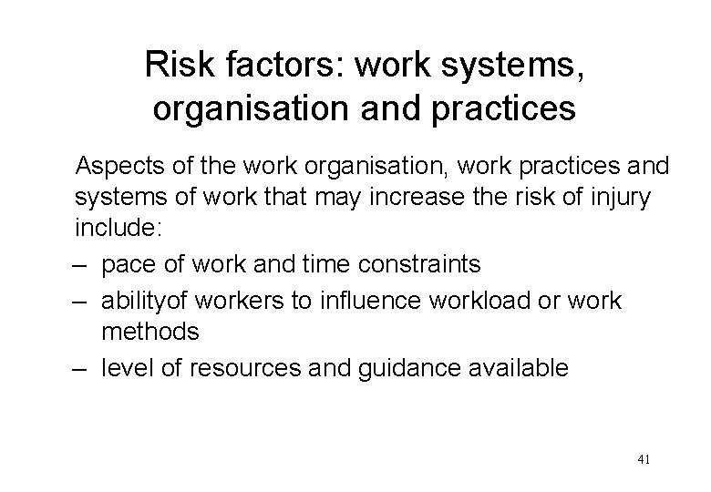 Risk factors: work systems, organisation and practices Aspects of the work organisation, work practices