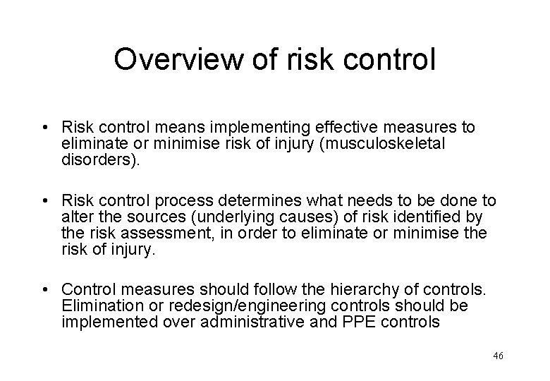 Overview of risk control • Risk control means implementing effective measures to eliminate or